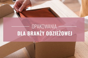 Opakowania dla branży odzieżowej