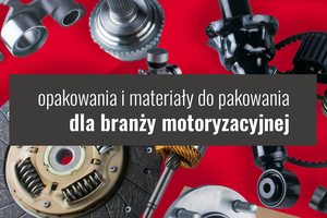 Opakowania i materiały do pakowania dla branży motoryzacyjnej